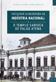 Capa do Livro "Sociedade Auxiliadora da Indústria Nacional - O templo carioca de Palas Atena"